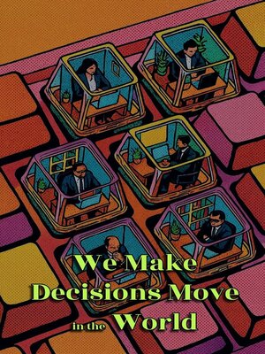 cover image of We Make Decisions Move in the World